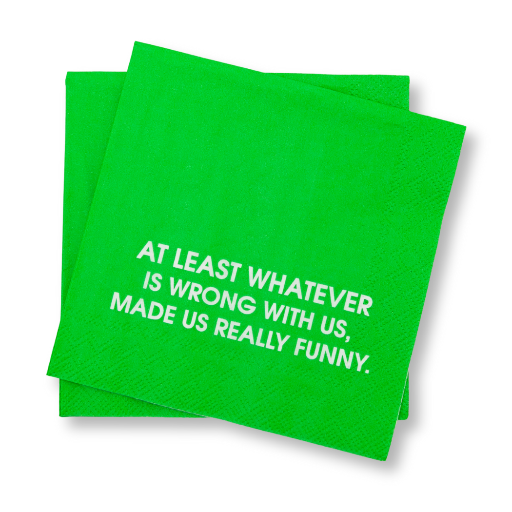 Whatever Is Wrong With Us, Made Us Funny - Cocktail Napkin