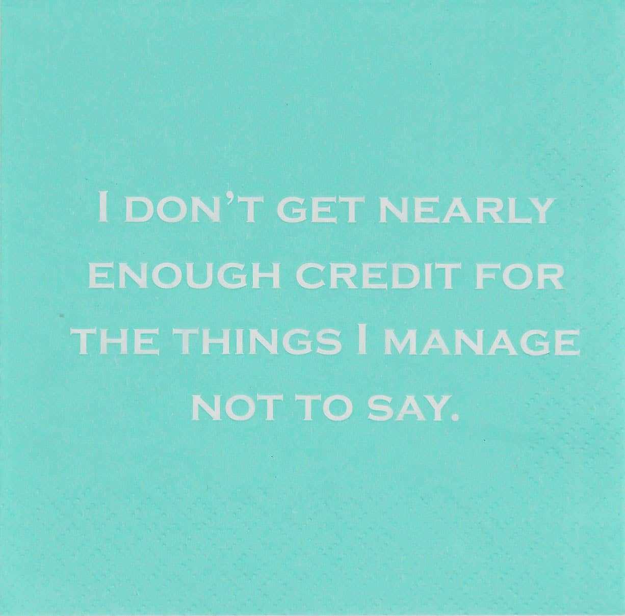 Cocktail Napkins: I don't get nearly enough credit for...