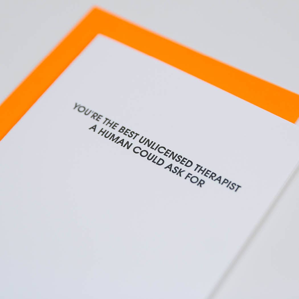 You're The Best Unlicensed Therapist A Human Could Ask For - Funny Friendship Card