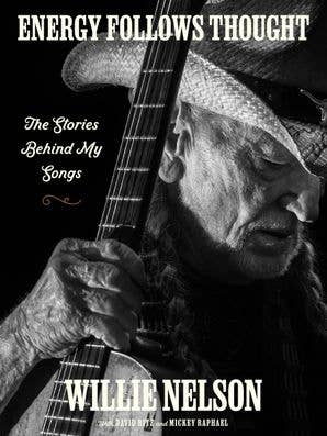 Energy Follows Thought: Willie Nelson