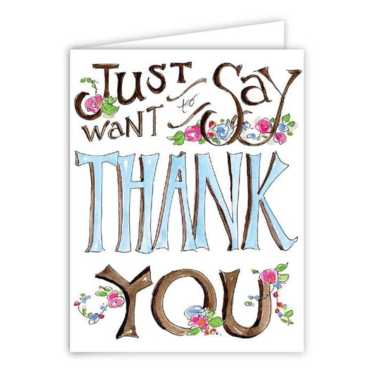 Just Want to Say Thank You Greeting Card