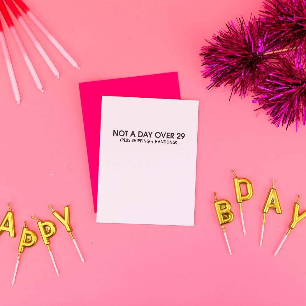 Not A Day Over 29 *Plus Shipping + Handling* - Friendship Birthday Card