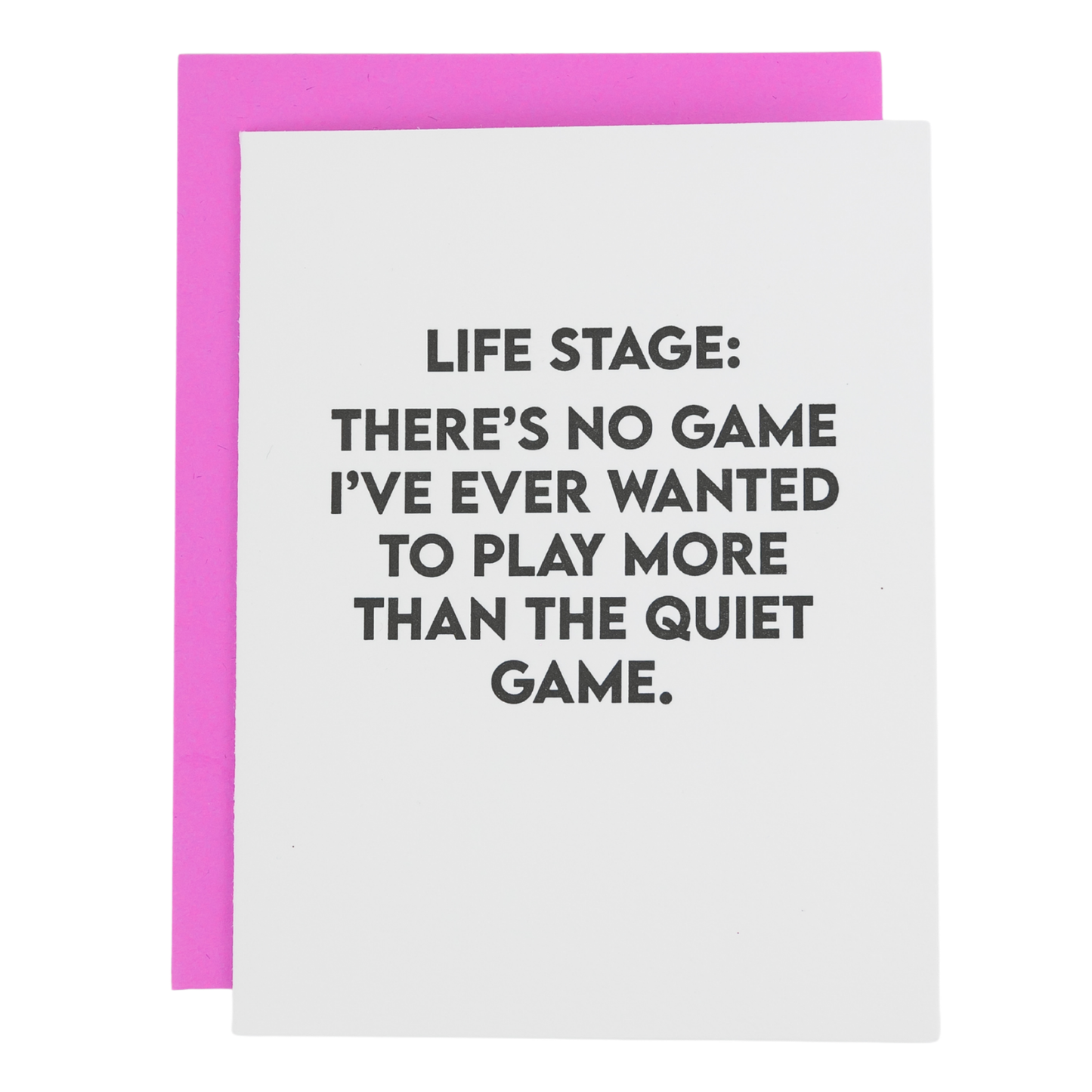 Life Stage: There’s No Game I’ve Ever Wanted To Play More Than The Quiet Game - Funny Parenting Card