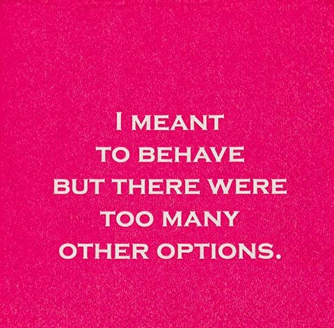 Cocktail Napkins: I Meant To Behave But......
