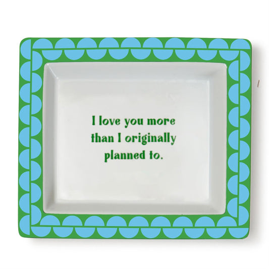 Sassy Saying Trinket Dish: Love You More