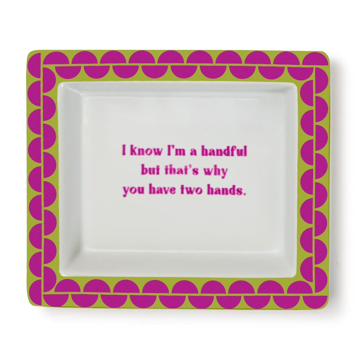 Sassy Saying Trinket Dish: I'm a Handful