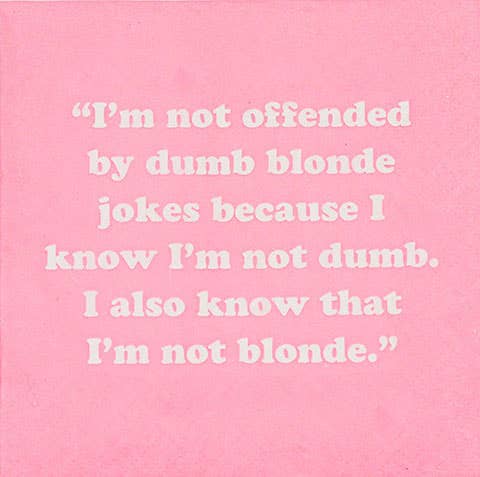 Cocktail Napkins: "I'm not offended by dumb blonde jokes.....