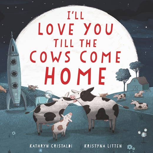 I'll Love You Till the Cows Come Home padded board book